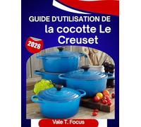 Guide d'utilisation de la cocotte Le Creuset 2026: Un manuel étape par étape avec des conseils et astuces d'experts pour les débutants et les seniors