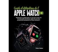 Guide d'utilisation de l'Apple Watch SE 3: Maîtrisez la configuration, le suivi de la santé, les fonctionnalités de fitness, Apple Pay et votre productivité quotidienne en toute confiance.