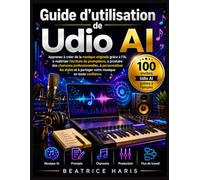 Guide d'utilisation de Udio AI: Apprenez à créer de la musique originale grâce à l'IA, à maîtriser l'écriture de prompteurs, à produire des chansons ... à partager votre musique en toute confiance.