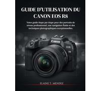 Guide d'utilisation du Canon EOS R8: Votre guide étape par étape pour des portraits de niveau professionnel, une navigation fluide et des techniques photographiques exceptionnelles.