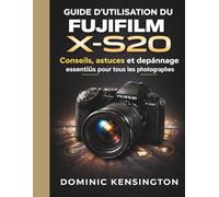 Guide d'utilisation du Fujifilm X-S20: Conseils, astuces et dépannage essentiels pour tous les photographes