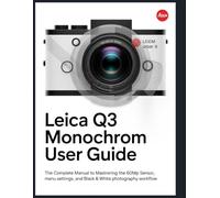 Guide d'utilisation du Leica Q3 Monochrom Le guide complet pour maîtriser le capteur 60 MP, les réglages du menu et le flux de travail en photographie noir et blanc.