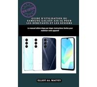 GUIDE D'UTILISATION DU SAMSUNG GALAXY A16 5G POUR LES DÉBUTANTS ET LES SENIORS: Le manuel ultime étape par étape: instructions faciles pour maîtriser votre appareil