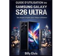 GUIDE D'UTILISATION DU SAMSUNG GALAXY S26 ULTRA: Des étapes simples pour chaque utilisateur