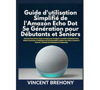 Guide d'utilisation Simplifié de l'Amazon Echo Dot 5e Génération pour Débutants et Seniors