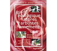 Guide écologique des arbres et arbustes d'ornement.: Tome 2