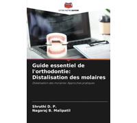 Guide essentiel de l'orthodontie: Distalisation des molaires: Distalisation des molaires: Approches pratiques