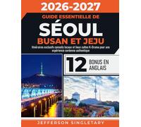 Guide Essentielle de Séoul Busan et Jeju: Itinéraires exclusifs conseils locaux et lieux cultes K-Drama pour une expérience coréenne authentique