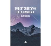 Guide et orientation de la conscience - Jean Mathieu - Du Pantheon Eds - broché - Essai