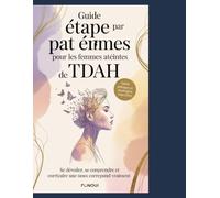 Guide étape par étape pour les femmes atteintes de TDAH: Démasquez-vous, comprenez-vous et construisez une vie qui vous corresponde vraiment.