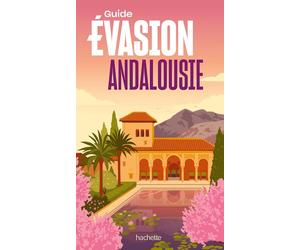 Guide Evasion - Andalousie - Édition 2025 | Hachette
