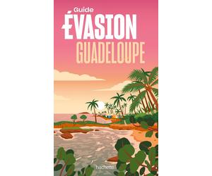 Guide Evasion - Guadeloupe - Édition 2025 | Hachette