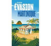Guide Evasion - Martinique - Édition 2024 | Hachette