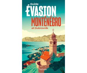 Guide Evasion - Monténégro & Dubrovnik - Édition 2025 | Hachette