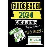 Guide Excel 2024 pour les débutants, étape par étape, pour devenir un pro d'Excel en très peu de temps ! Idéal pour les nuls et les débutants sur Excel