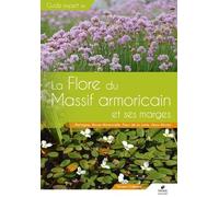 Flore du Massif Armoricain et ses marges: Bretagne, Basse-Normandie, Pays de la Loire, Deux-Sèvres