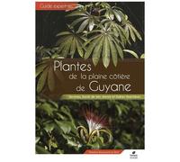 Guide Expert Des Plantes De La Plaine Côtière De Guyane - Savanes, Bords De Mer, Marais Et Lisières Forestières