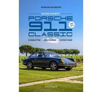 Guide Expert Porsche 911 Classic - 1964-1973, Connaître - Restaurer - Expertiser