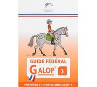 Guide fédéral - Galop 3 Préparer et réussir son galop 3 - Daniel KIEFFE - Federation Francaise D'equitation - broché - Guide