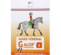 Guide fédéral Galop 3 : Préparer et réussir son Galop 3 de Fédération Française Equitatio (2014) Broché