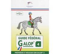 Guide fédéral - Galop 4: préparer et réussir son galop 4