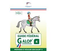 Guide fédéral - Galop 4: Préparer et réussir son galop 4