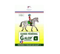 Guide fédéral - Galop 4: préparer et réussir son galop 4