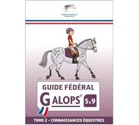 Guide fédéral Galop 5 à 9 Tome 2: Pratique équestre