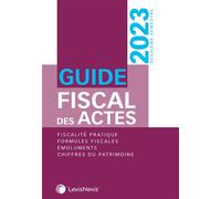 Guide fiscal des actes 2023 - 2ème semestre 2023 - Stéphanie Durteste - LexisNexis - relié - Guide