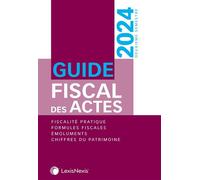 Guide fiscal des actes 2024 - 2ème semestre 2024 - Stéphanie Durteste - LexisNexis - relié - Guide