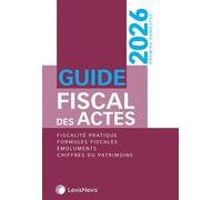 Guide fiscal des actes - premier semestre 2026 - Sophie Gonzalez - LexisNexis - relié - Guide