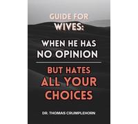 Guide For Wives: When He Has No Opinion But Hates All Your Choices: Funny Lined Notebook, Fake Book Cover Journal, Gag Book for Husband