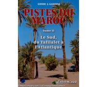 Guide Gandini - Pistes du sud du Maroc (du Tafilalet à l'Atlantique) - Tome 2