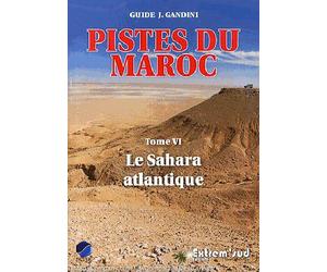 Guide Gandini - Pistes du sud du Maroc : Le Sahara Atlantique - Tome 6