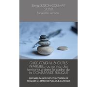 GUIDE GENERAL & OUTILS PRATIQUES au service des territoriaux dans le cadre de la COMMANDE PUBLIQUE: PREPARER PASSER EXÉCUTER CONTROLER FINALISER