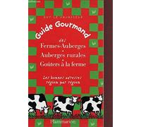 Guide gourmand des fermes auberges rurales. gouters a la ferme: - LES BONNES ADRESSES REGION PAR REGION