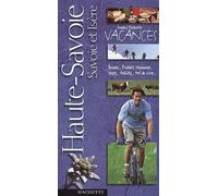 Guide Hachette Vacances : Haute-Savoie - Savoie et Isère