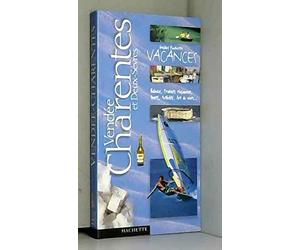 Guide Hachette Vacances : Vendée, Charentes et Deux Sèvres