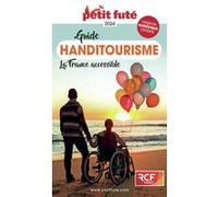 Guide Handitourisme 2024 Petit Futé: Voyages adaptés en France et dans le Monde : Conseils et bons plans