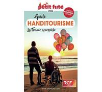 Guide Handitourisme 2024 Petit Futé: Voyages adaptés en France et dans le Monde : Conseils et bons plans