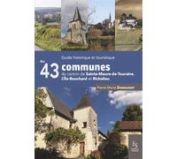 Guide historique et touristique des 43 communes du canton de Sainte-Maure-de-Touraine, L'Île-Bouchard et Richelieu - Pierre-Marie Danquigny - Nouvelles Editions Sutton - broché - Beau livre