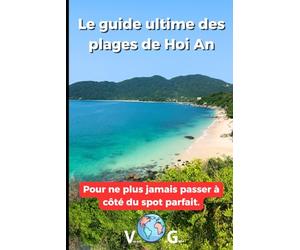 Guide Hội An : Le guide ultime des plages de Hoi An: Pour ne plus jamais passer à côté du spot parfait.