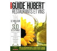 Guide Hubert Restaurants et vins: Le meilleur du sud de la France
