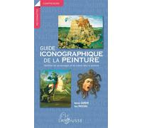 Guide iconographique de la peinture Identifier les personnages et les scènes dans la peinture - Nanon Gardin - Larousse - broché - Dictionnaire et encyclopédie