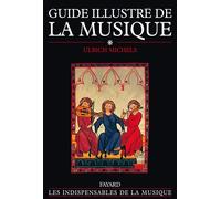 Guide illustré de la musique tome 1 Sciences de la musique - Histoire de la musique de la préhistoire au VIe siècle - Ulrich Michels - Fayard - broché - Guide