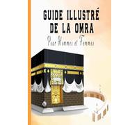 Guide Illustré De La Omra: Pour Hommes Et Femmes