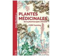 Guide Illustré Des Plantes Médicinales De La Pharmacopée Chinoise