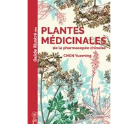 Guide illustré des plantes médicinales de la pharmacopée chinoise - Yueming Chen - Edp Sciences - broché - Guide