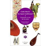Guide illustré du Japon traditionnel vol 3: Vêtement traditionnel et arts de la scène