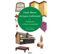 Guide illustré du Japon traditionnel (volume 1) Architecture et objets du quotidien - Seiichiro Yamamoto - Sully Eds - broché - Guide